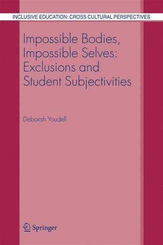 Buy Impossible Bodies, Impossible Selves: Exclusions and Student Subjectivities by Deborah Youdell - Springer Hardcover, 2006 Edition - Education Policy & Inclusive Education Book — BookShops.in