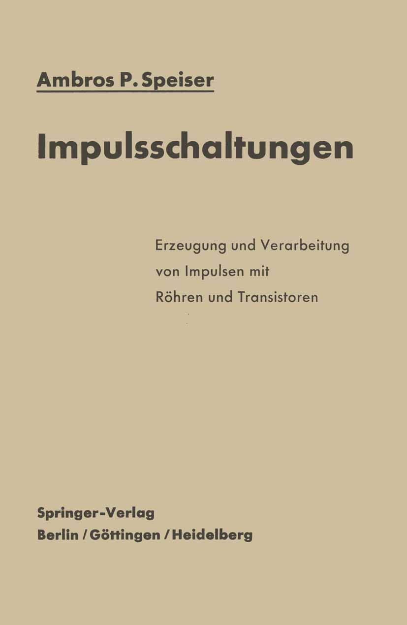 Buy Impulsschaltungen: Erzeugung und Verarbeitung von Impulsen mit Röhren und Transistoren by Ambros P. Speiser | Springer-Verlag | German Hardcover | Engineering & Technology — BookShops.in