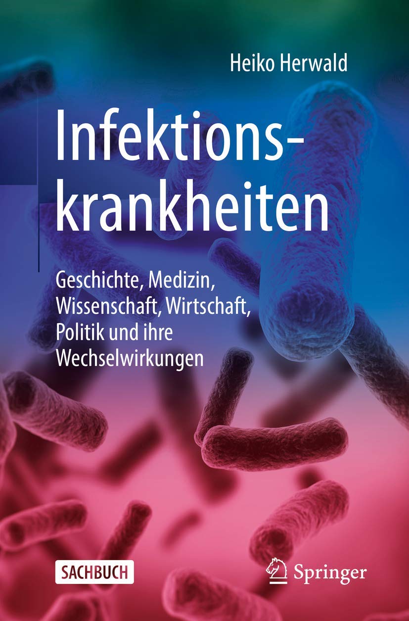 Buy Infektionskrankheiten: Geschichte, Medizin, Wissenschaft, Wirtschaft, Politik und ihre Wechselwirkungen by Heiko Herwald and Konrad Reinhart | Springer-Verlag | German Hardcover | 1st Edition 2019 | Medical Textbook on Infectious Diseases — BookShops.in