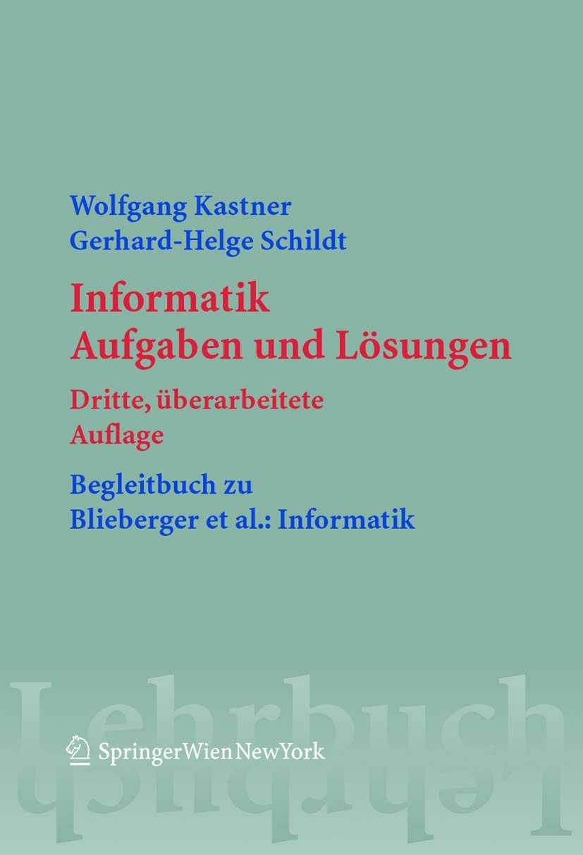 Buy Informatik: Aufgaben und Lösungen (Springers Lehrbücher der Informatik) by Wolfgang Kastner | Gerhard Helge Schildt | Springer Verlag | German Hardcover Edition — BookShops.in