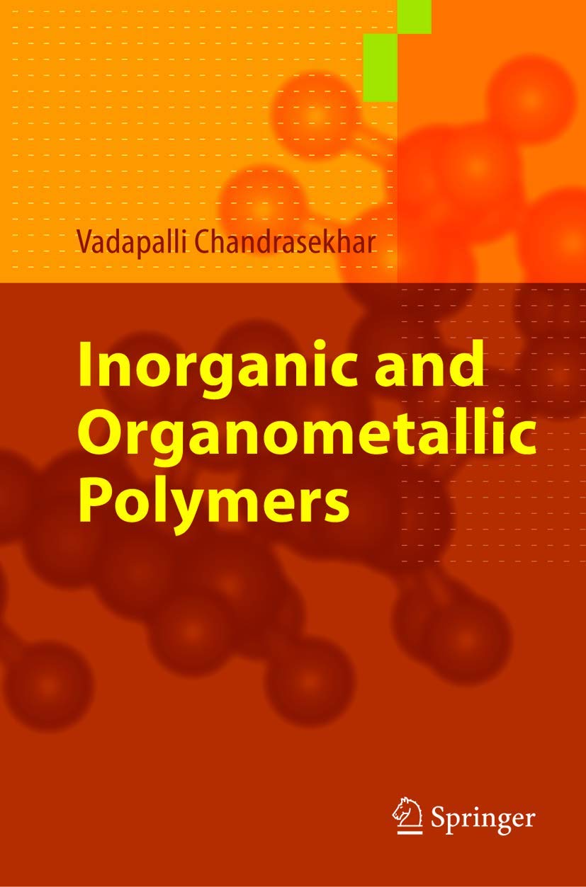 Buy Inorganic and Organometallic Polymers by Vadapalli Chandrasekhar - Springer 2005 Hardcover | Engineering & Material Science Textbook — BookShops.in