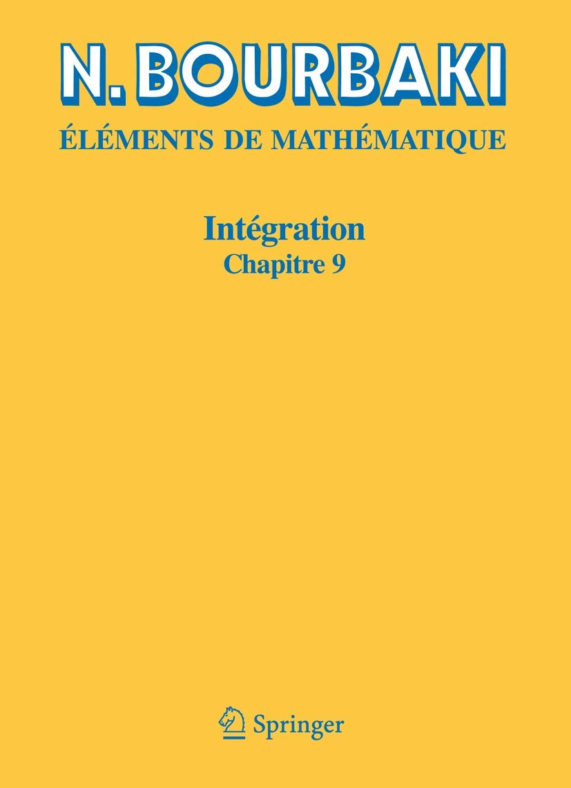 Buy Intégration: Chapitre 9 Intégration sur les espaces topologiques séparés by N. Bourbaki | Springer | French Hardcover | Higher Education Mathematics — BookShops.in