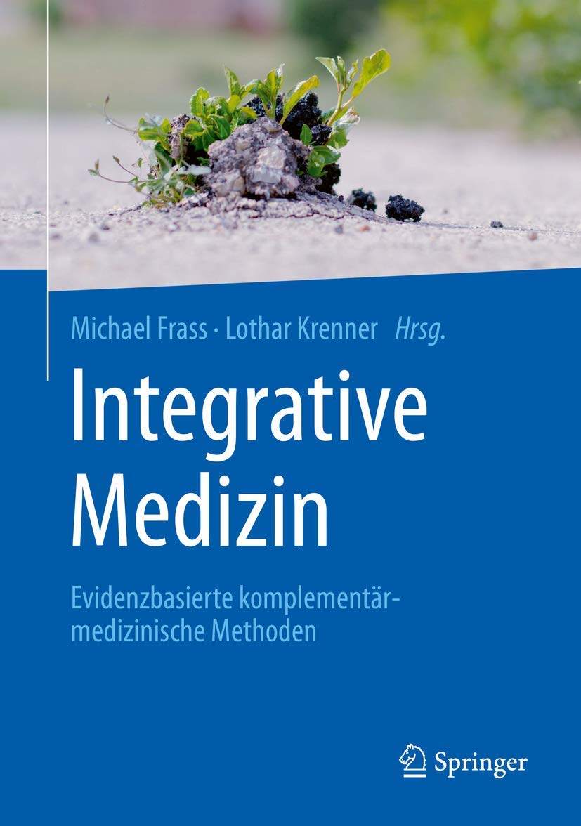 Buy Integrative Medizin: Evidenzbasierte komplementärmedizinische Methoden by Michael Frass, Lothar Krenner, Karin Dembowsky | Springer-Verlag | German Hardcover Textbook — BookShops.in