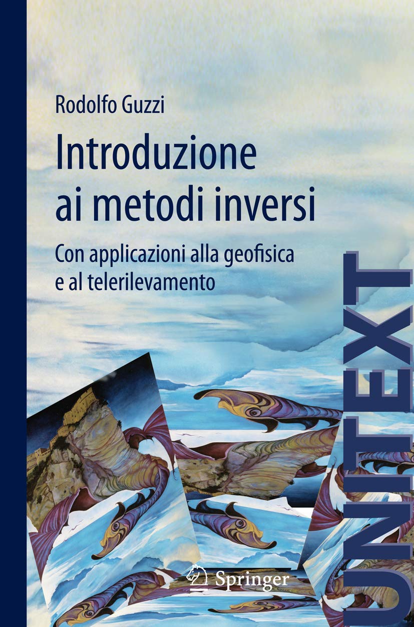 Buy Introduzione Ai Metodi Inversi: Con Applicazioni Alla Geofisica E Al Telerilevamento by Rodolfo Guzzi | Springer | Italian Hardcover | 2012 Edition | Higher Education Textbooks in Computer Science & Graphics — BookShops.in