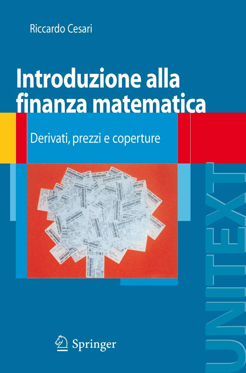 Buy Introduzione Alla Finanza Matematica: Derivati, Prezzi E Coperture by Riccardo Cesari | Springer Verlag | Italian Language | Paperback | Illustrated Edition — BookShops.in