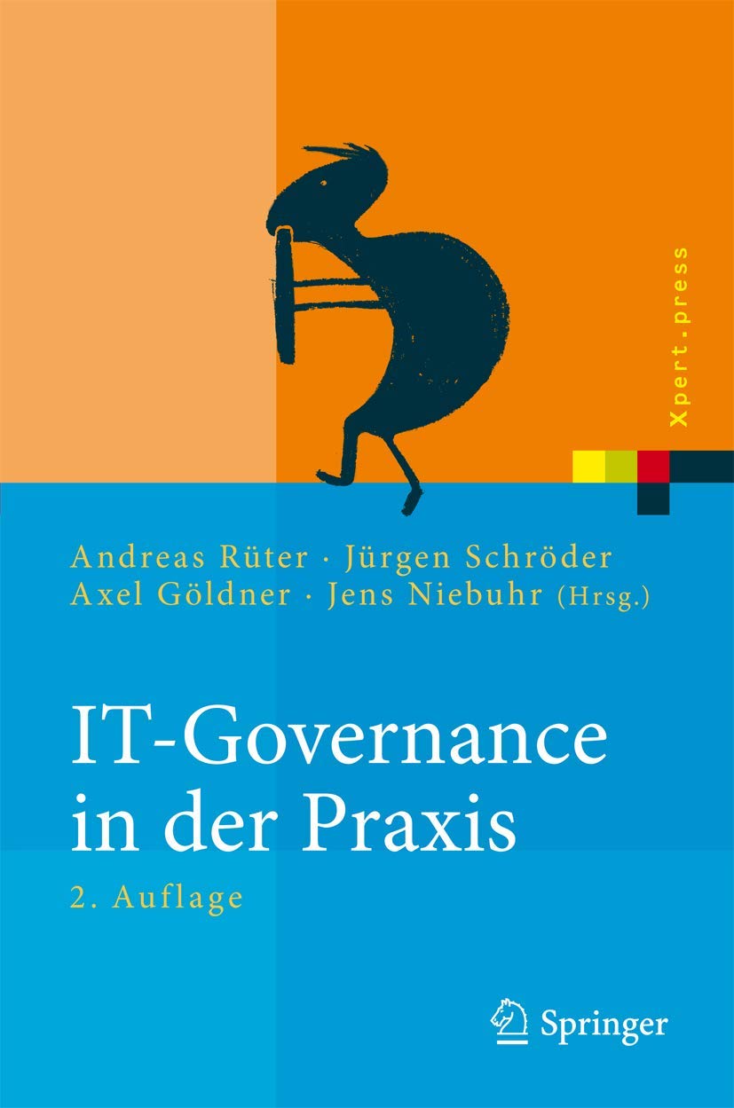 Buy IT-Governance in der Praxis: Erfolgreiche Positionierung der IT im Unternehmen by Andreas Rüter, Jürgen Schröder, Axel Göldner - Springer Hardcover German Edition 2010 — BookShops.in