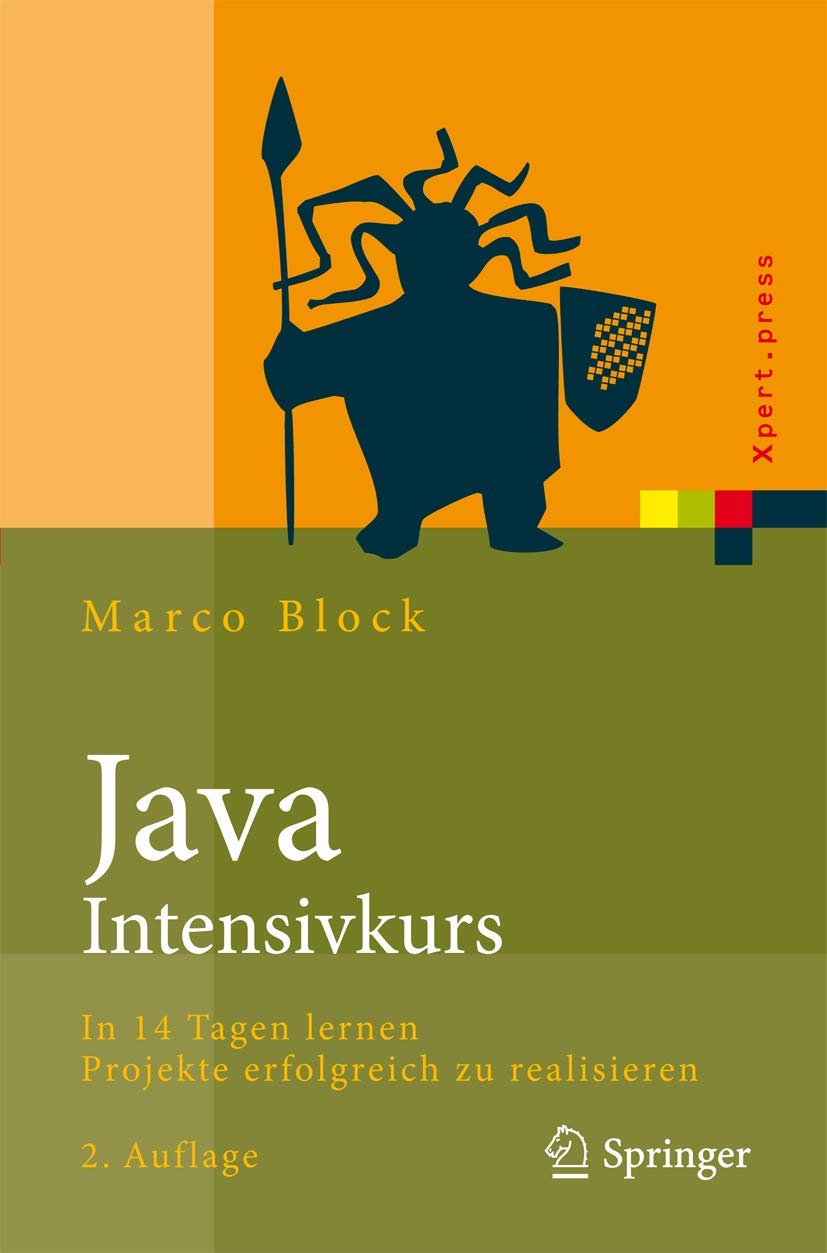Buy Java-Intensivkurs: In 14 Tagen Lernen Projekte Erfolgreich Zu Realisieren (Xpert.press) by Marco Block, Ernesto Tapia, Felix Franke - Springer-Nature New York Inc - German Hardcover 2nd Edition - Computers & Internet Programming Book — BookShops.in