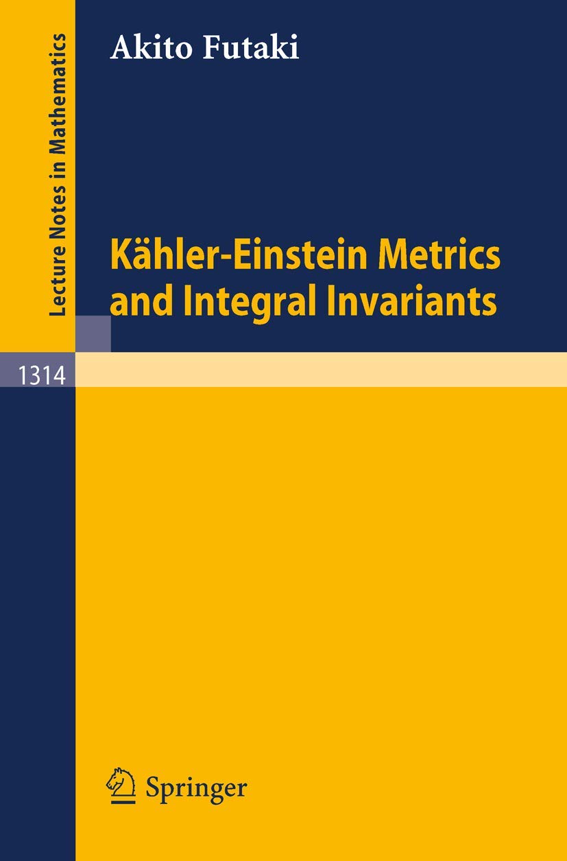 Buy Kähler-Einstein Metrics and Integral Invariants: 1314 (Lecture Notes in Mathematics) by Akito Futaki, Springer-Verlag, English, Hardcover, 1988 Edition – Geometry & Mathematics Textbook — BookShops.in
