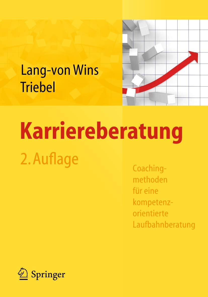 Buy Karriereberatung: Coachingmethoden Fur Eine Kompetenzorientierte Laufbahnberatung by Thomas Lang-Von Wins and Claas Triebel (Springer Nature, German, Hardcover, 2nd Edition) - Professional Career Coaching Guide — BookShops.in