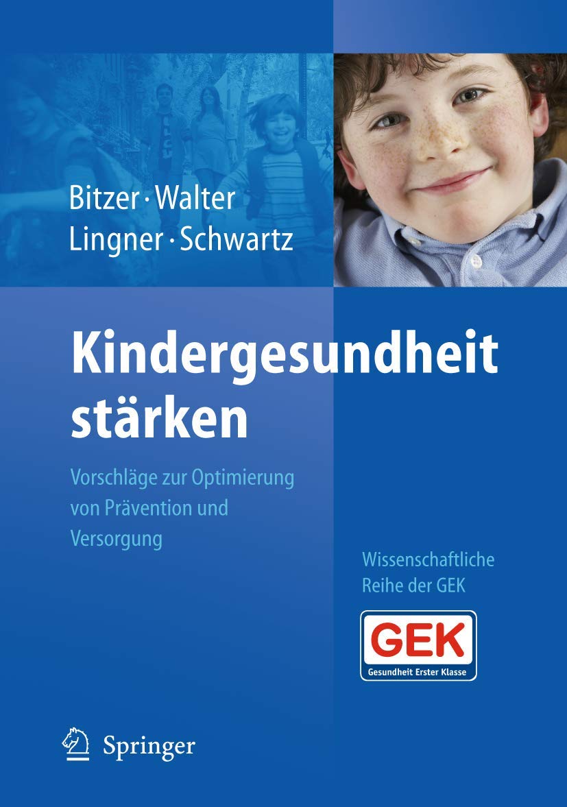 Buy Kindergesundheit stärken: Vorschläge zur Optimierung von Prävention und Versorgung by Eva Maria Bitzer, Ulla Walter, Heidrun Lingner – Springer-Verlag Hardcover 2009 Edition – German Language Medicine Textbook — BookShops.in