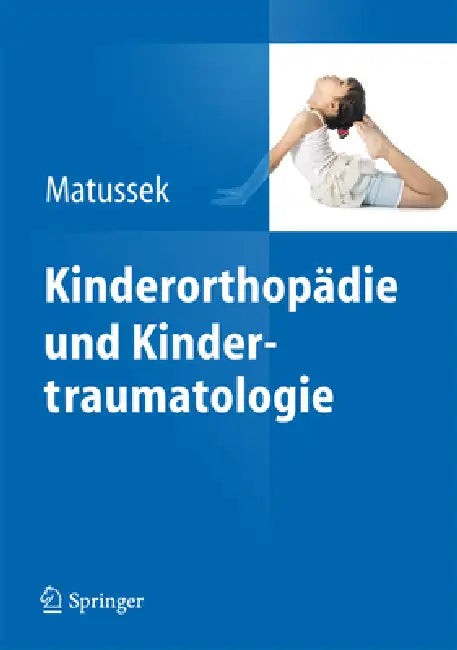 Buy Kinderorthopädie und Kindertraumatologie by Jan Matussek | Springer | German | Hardcover | 2013 Edition | Textbooks & Study Guides — BookShops.in