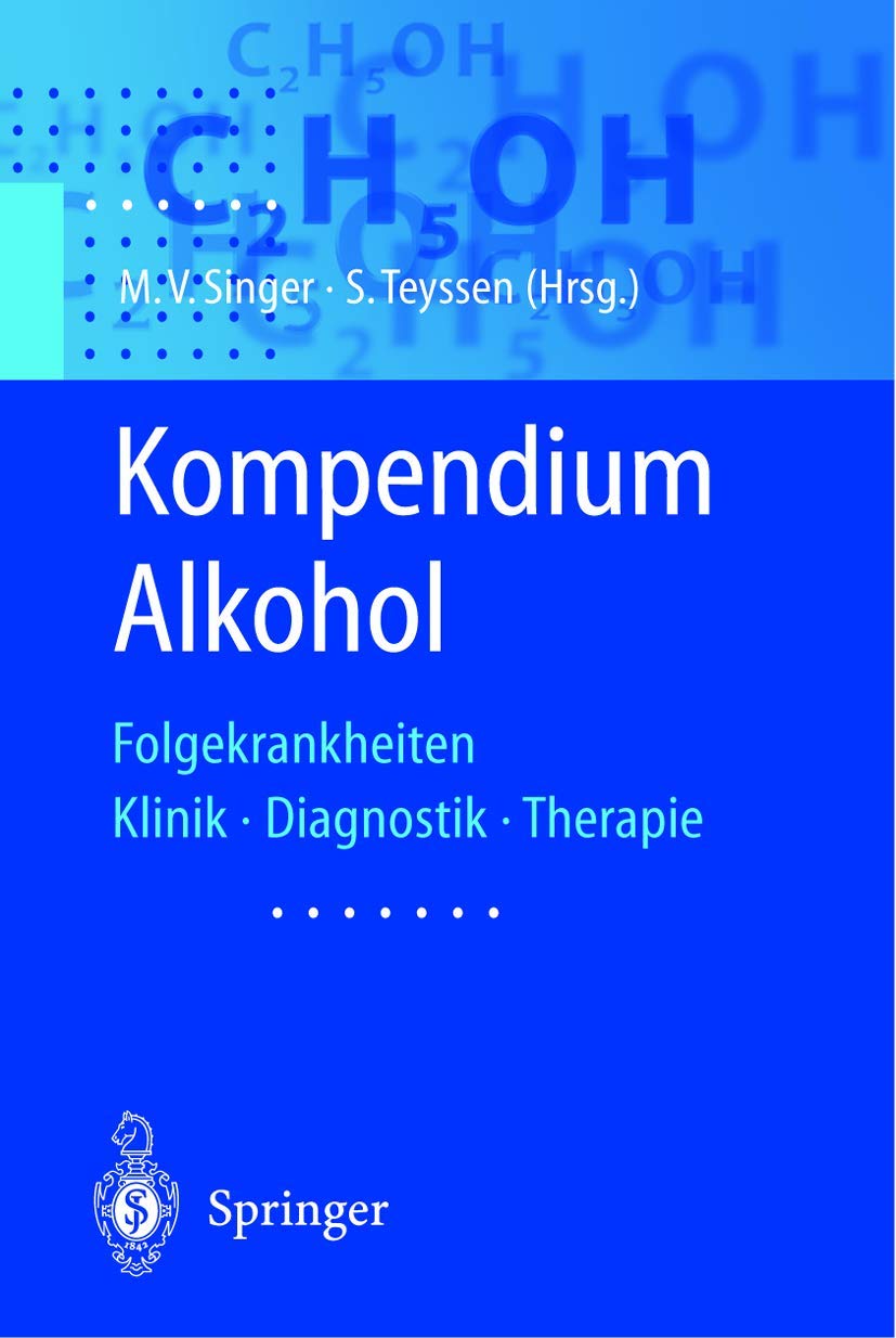 Buy Kompendium Alkohol: Folgekrankheiten Klinik · Diagnostik · Therapie by Manfred Singer & S. Teyssen | Springer-Verlag | German Hardcover | 2002 Edition | Medical Textbook — BookShops.in