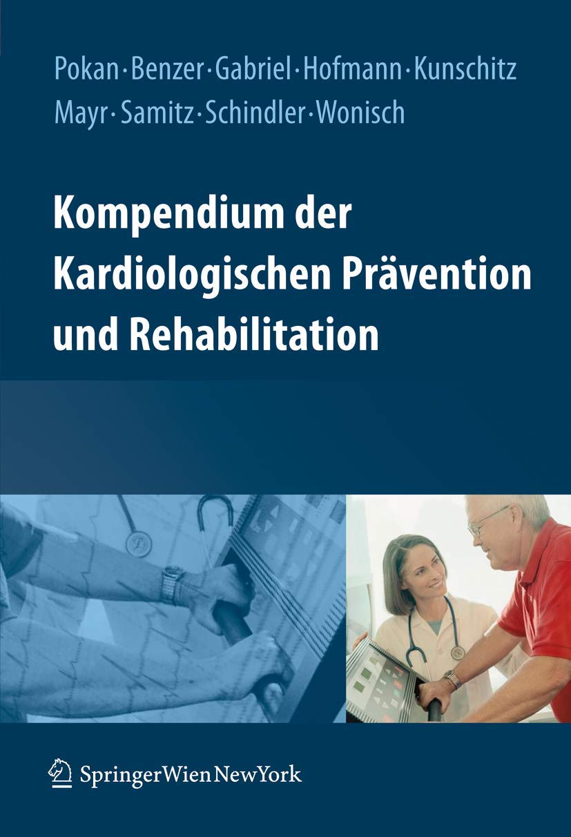 Buy Kompendium der kardiologischen Prävention und Rehabilitation by Rochus Pokan, Werner Benzer, Harald Gabriel – Springer Verlag, German Hardcover, 2009 Edition, Cardiology Textbook — BookShops.in