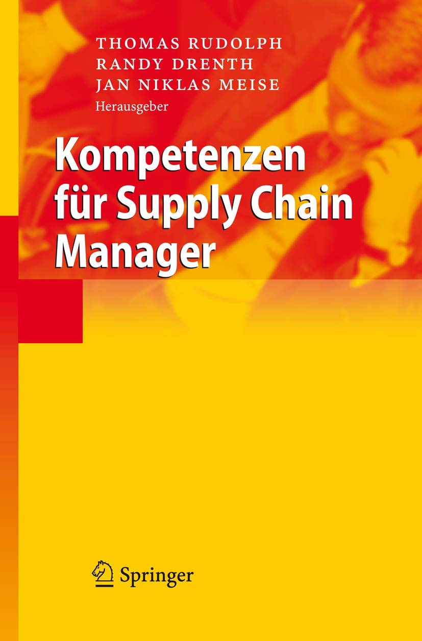 Buy Kompetenzen Fur Supply Chain Manager by Thomas Rudolph, Randy Drenth, Niklas Meise | Springer Nature | German Hardcover | 2007 Edition | Business & Economics Book — BookShops.in