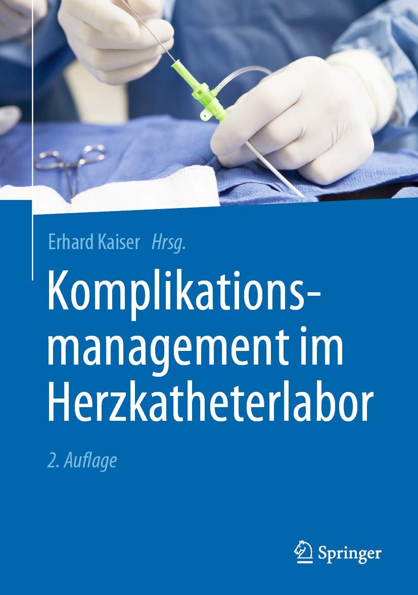 Buy Komplikationsmanagement im Herzkatheterlabor by Erhard Kaiser | Springer | German Hardcover | 2nd Edition | Medical Textbook for Interventional Cardiology & Vascular Surgery — BookShops.in