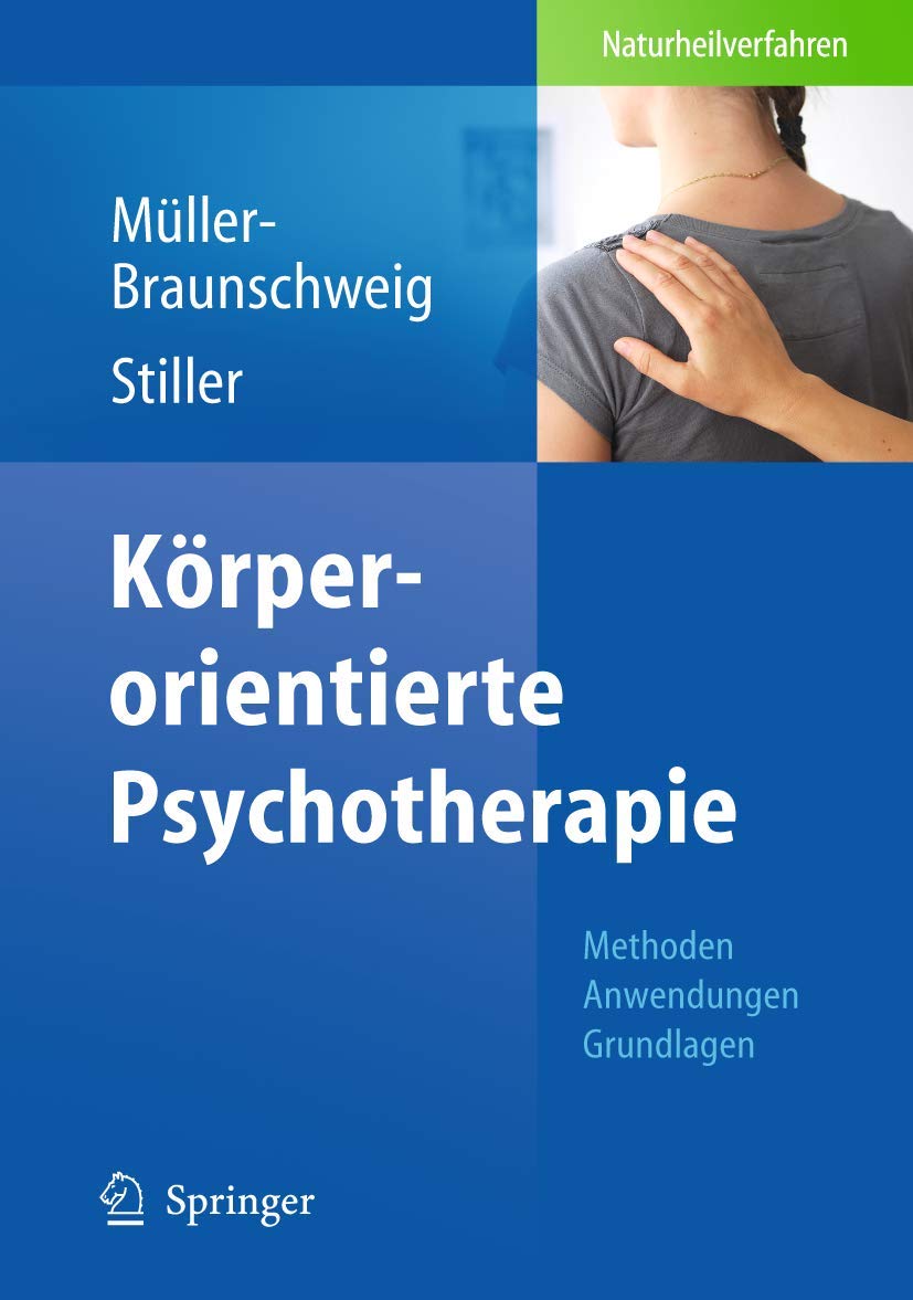 Buy Körperorientierte Psychotherapie: Methoden – Anwendungen - Grundlagen by Hans Müller-Braunschweig | Niklas Stiller | Springer | German Hardcover | 2010 Edition | Textbook & Study Guide — BookShops.in