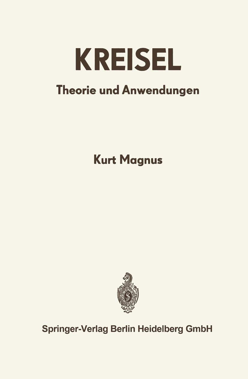 Buy Kreisel: Theorie und Anwendungen by K. Magnus - Springer-Verlag Hardcover German Edition 1971 | Mechanics Textbook — BookShops.in