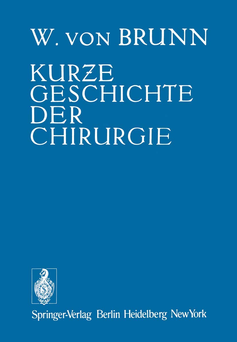 Buy Kurze Geschichte der Chirurgie by Walter V. Brunn: German Hardcover Medical History Book (1928 Edition) | Springer-Verlag — BookShops.in