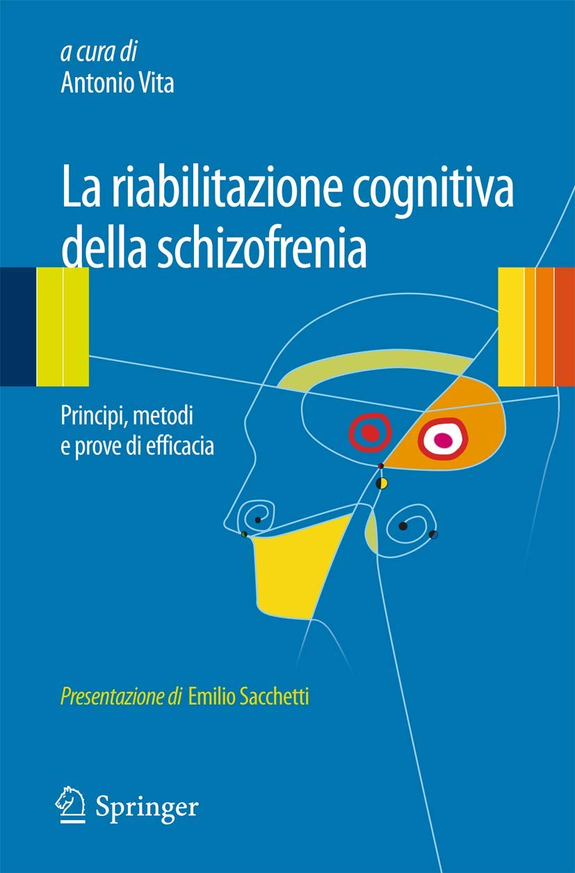 Buy La riabilitazione cognitiva della schizofrenia: Principi, Metodi E Prove Di Efficacia by Antonio Vita | Springer Verlag | Italian Hardcover | Illustrated Edition | Medicine & Health Sciences — BookShops.in