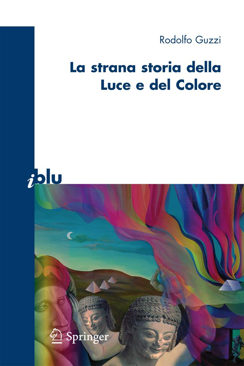 Buy La Strana Storia della Luce e del Colore by Rodolfo Guzzi | Springer Verlag Hardcover | Italian Language Book on Light, Color, and Neuroscience — BookShops.in