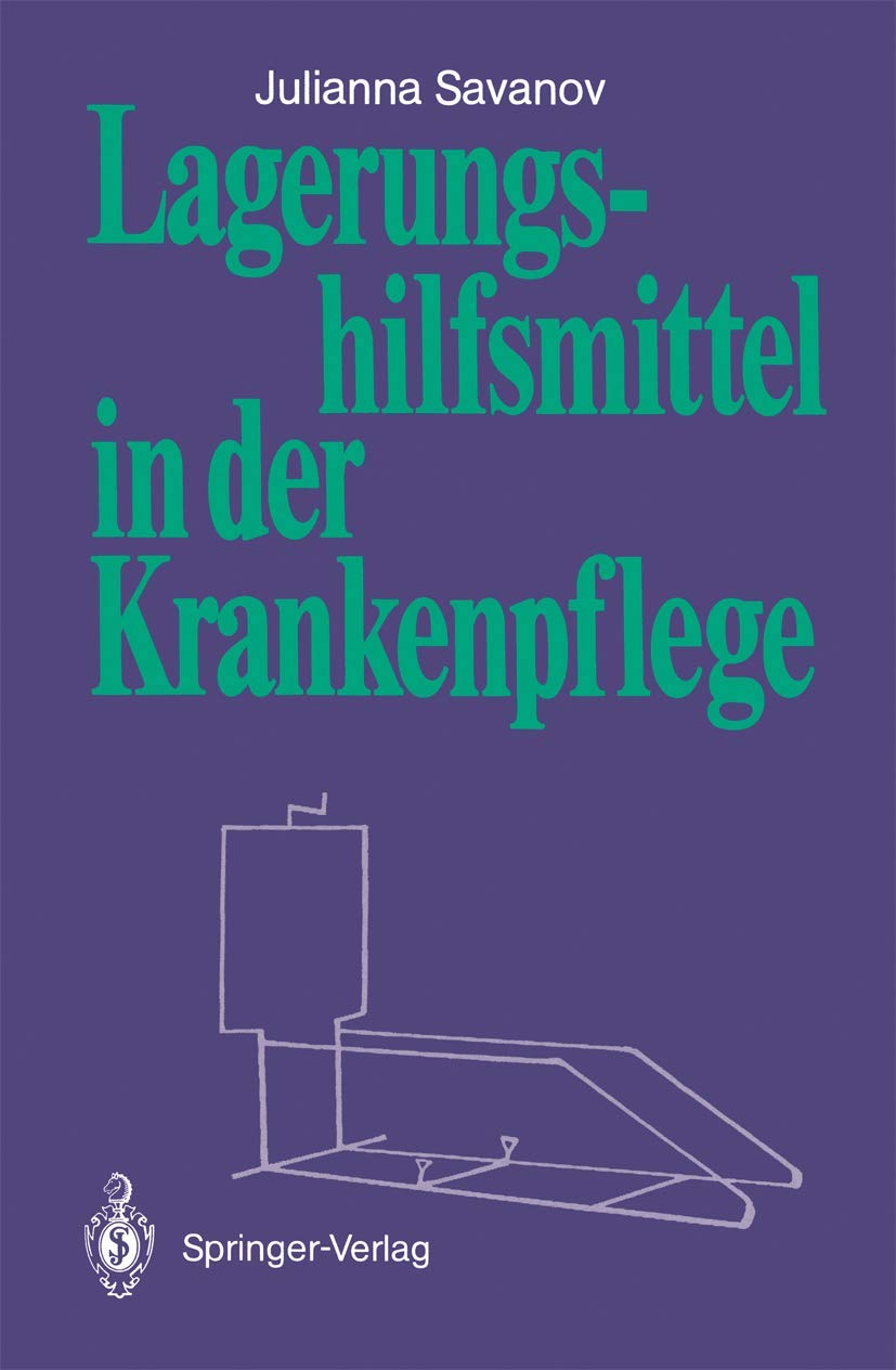 Buy Lagerungshhilfsmittel in der Krankenpflege by Julianna Savanov | Springer-Verlag | German Hardcover | Medicine & Health Sciences Textbook — BookShops.in