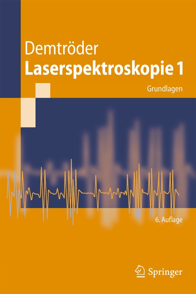 Buy Laserspektroskopie 1: Grundlagen by Wolfgang Demtröder | Springer | German Hardcover | 6th Edition | Engineering Textbook — BookShops.in