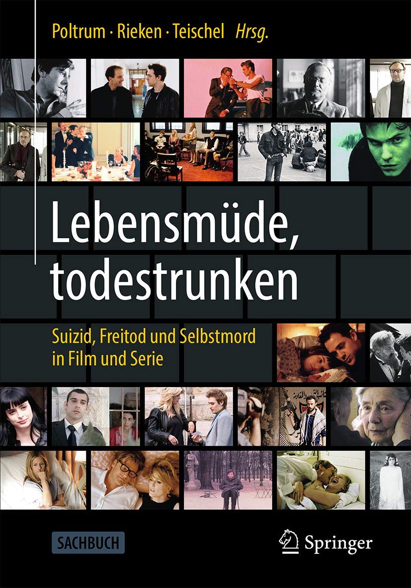 Buy Lebensmüde, todestrunken: Suizid, Freitod und Selbstmord in Film und Serie by Martin Poltrum, Bernd Rieken, Otto Teischel – Springer Hardcover German Edition 2020 – Psychiatry & Film Studies Textbook — BookShops.in