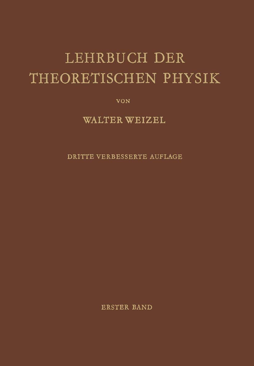 Buy Lehrbuch der Theoretischen Physik: Erster Band by Walter Weizel – Springer-Verlag German Hardcover Physics Textbook (3rd Edition, 1963 Reprint) for Higher Education & Science Students — BookShops.in
