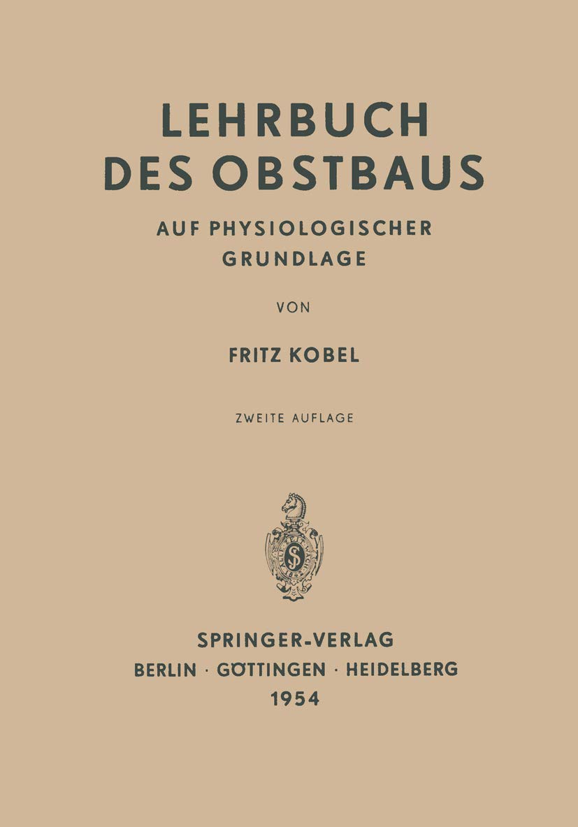 Buy Lehrbuch des Obstbaus auf Physiologischer Grundlage by Fritz Kobel | Springer-Verlag | German Hardcover | 2nd Edition | Agriculture & Horticulture Textbook — BookShops.in