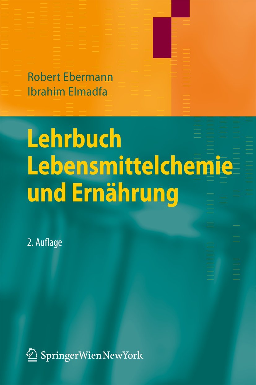 Buy Lehrbuch Lebensmittelchemie und Ernährung by Robert Ebermann and Ibrahim Elmadfa | Springer Verlag | German Hardcover Textbook for Food Chemistry and Nutrition Studies — BookShops.in