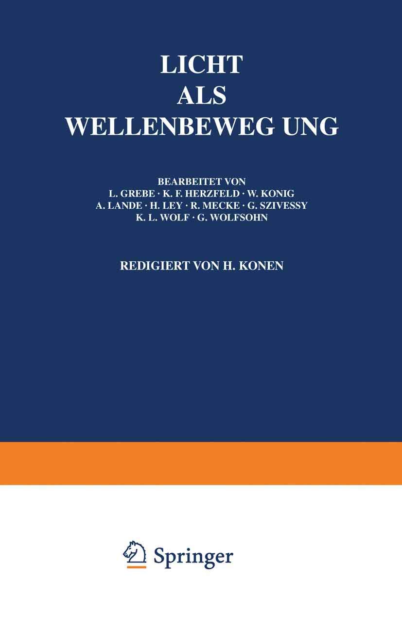 Buy Licht Als Wellenbewegung: 20 (Handbuch der Physik) by L. Grebe, K. F. Herzfeld, W. König | Springer-Verlag | German Hardcover | 1928 Edition | Electrical & Electronic Engineering — BookShops.in
