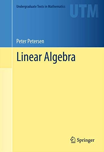 Buy Linear Algebra by Peter Petersen | Springer Nature Hardcover | Undergraduate Texts in Mathematics | Higher Education Textbook for Science & Mathematics — BookShops.in