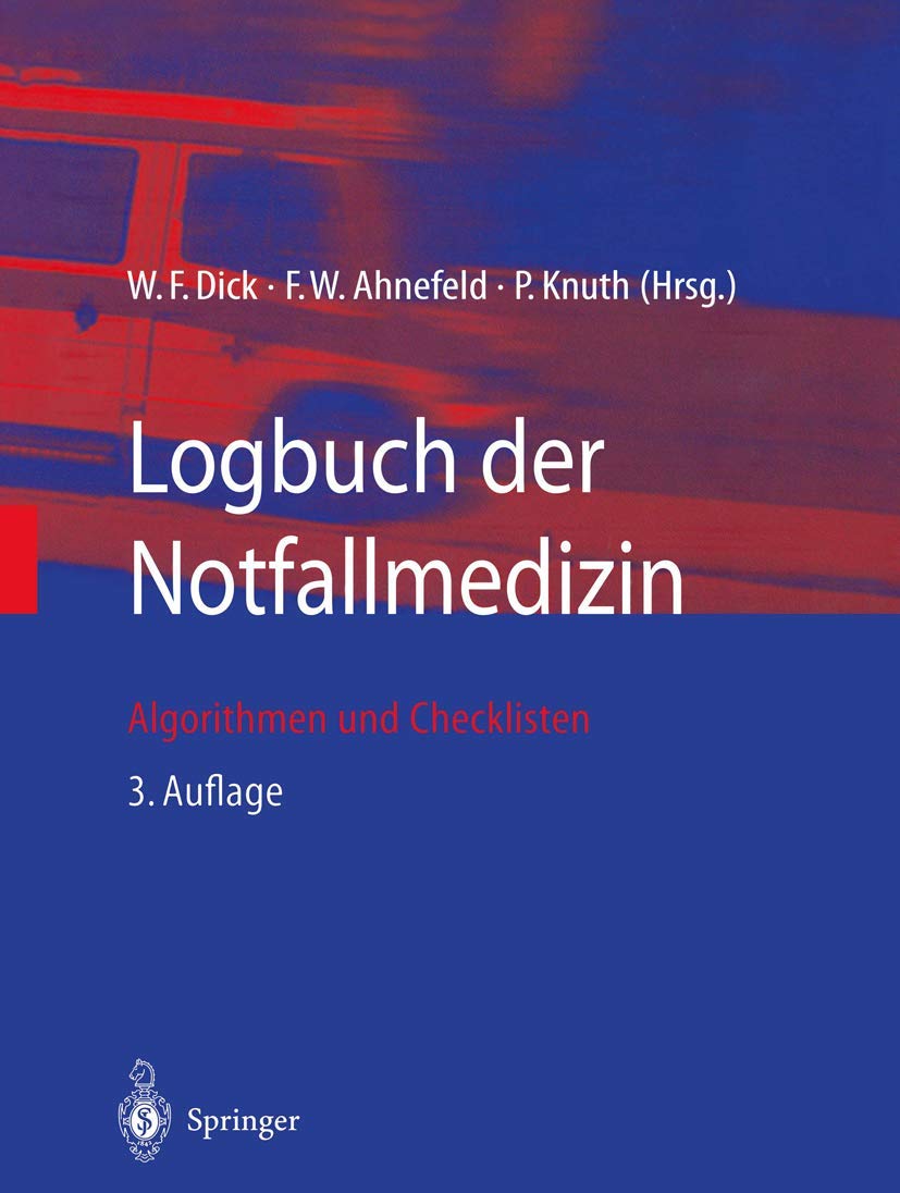 Buy Logbuch Der Notfallmedizin: Algorithmen Und Checklisten - W. F. Dick, F. W. Ahnefeld, P. Knuth - Springer Nature German Hardcover 3rd Edition - Emergency Medicine Textbook — BookShops.in