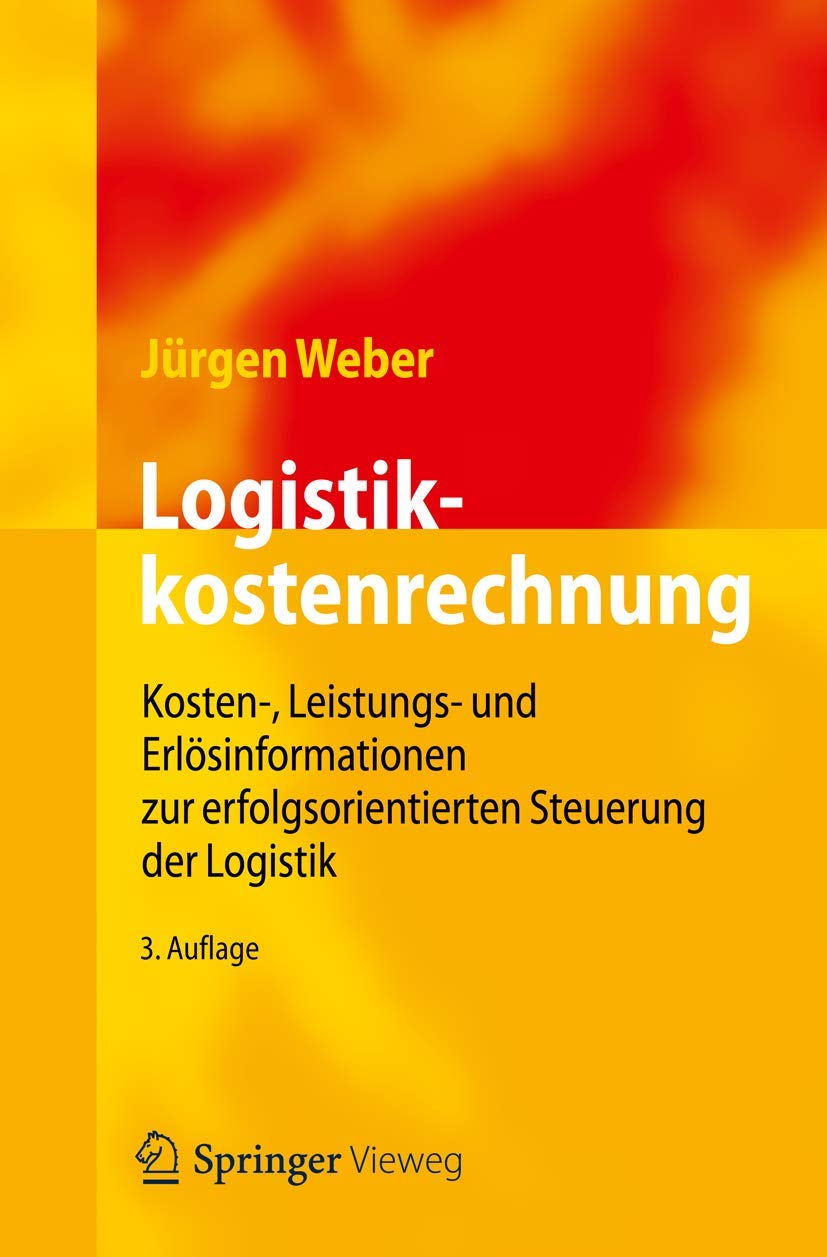 Buy Logistikkostenrechnung by Jürgen Weber | Springer | German Hardcover | 3rd Edition 2012 | Business & Finance Textbook — BookShops.in