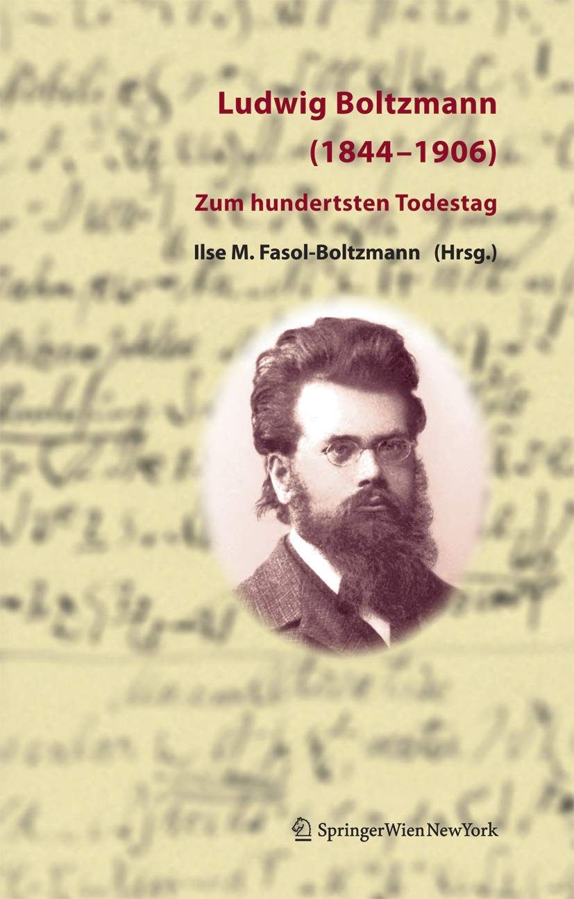 Buy Ludwig Boltzmann 1844-1906: Zum Hundertsten Todestag by Ilse Fasol and Gerhard Ludwig Fasol – German Hardcover Biography from Springer Nature — BookShops.in
