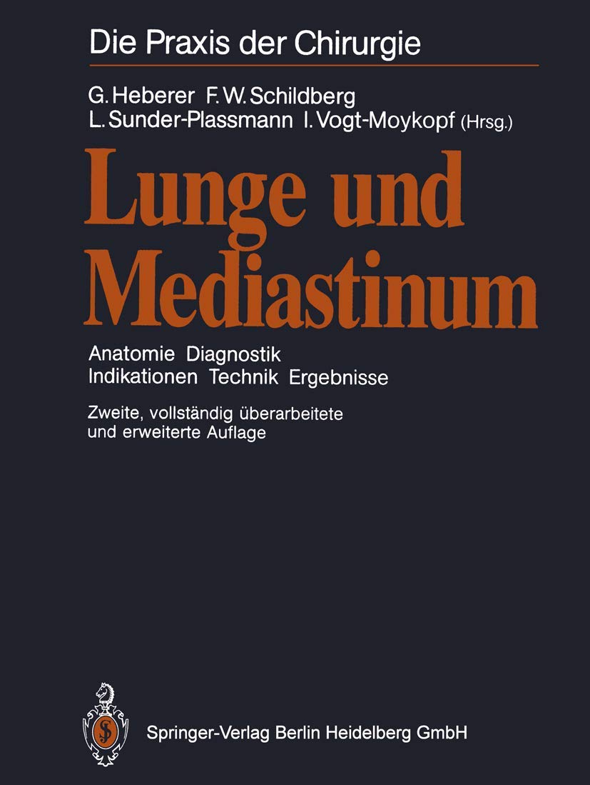 Buy Lunge und Mediastinum: Anatomie Diagnostik Indikationen Technik Ergebnisse (Die Praxis der Chirurgie) by G. Heberer | F. W. Schildberg | L. Sunder-Plassmann | Springer-Verlag | German | Hardcover | 2nd Edition 1991 | Thoracic Surgery Textbook — BookShops.in