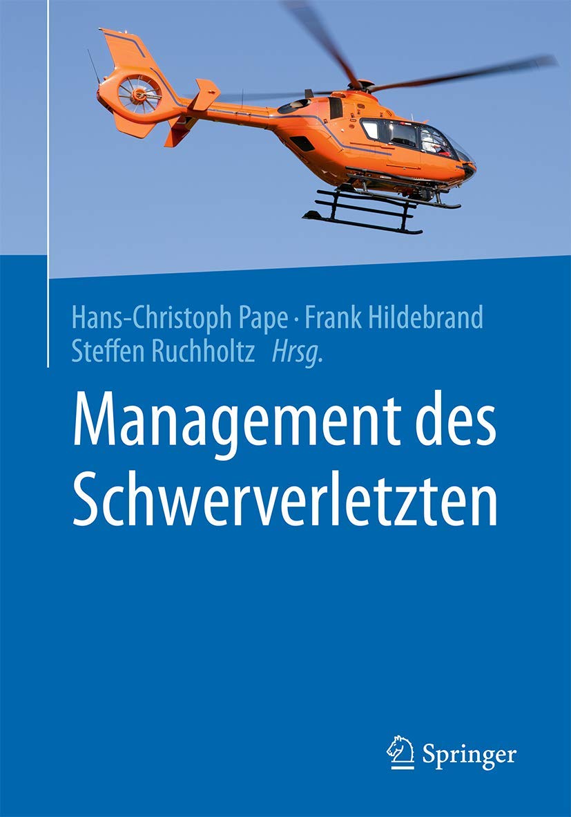 Buy Management des Schwerverletzten by Hans-Christoph Pape, Frank Hildebrand, Steffen Ruchholtz - Springer-Verlag Hardcover German Edition 2018 - Surgery Textbook — BookShops.in