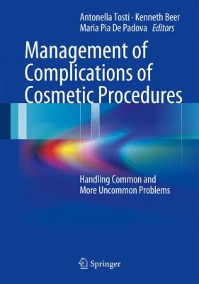 Buy Management of Complications of Cosmetic Procedures: Handling Common and More Uncommon Problems by Antonella Tosti, Kenneth Beer, Maria Pia De Padova - Springer Nature Hardcover 1st Edition Medicine & Health Sciences — BookShops.in