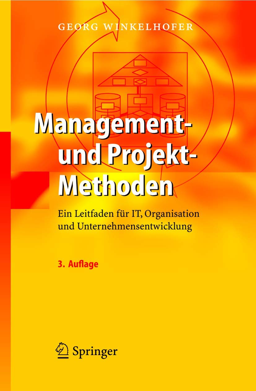 Buy Management- und Projekt-Methoden: Ein Leitfaden für IT, Organisation und Unternehmensentwicklung by Georg Winkelhofer | Springer Hardcover German Edition | Business & Economics Book — BookShops.in