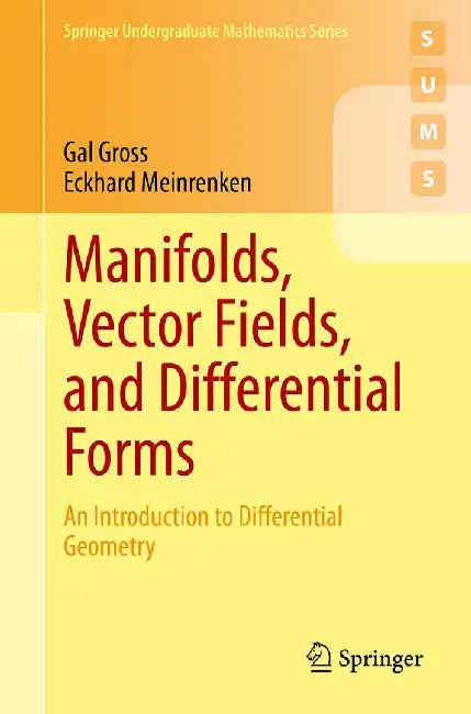 Buy Manifolds, Vector Fields, and Differential Forms: An Introduction to Differential Geometry by Gross | Springer | Hardcover | 1st Edition 2023 | Higher Education Mathematics Textbook — BookShops.in