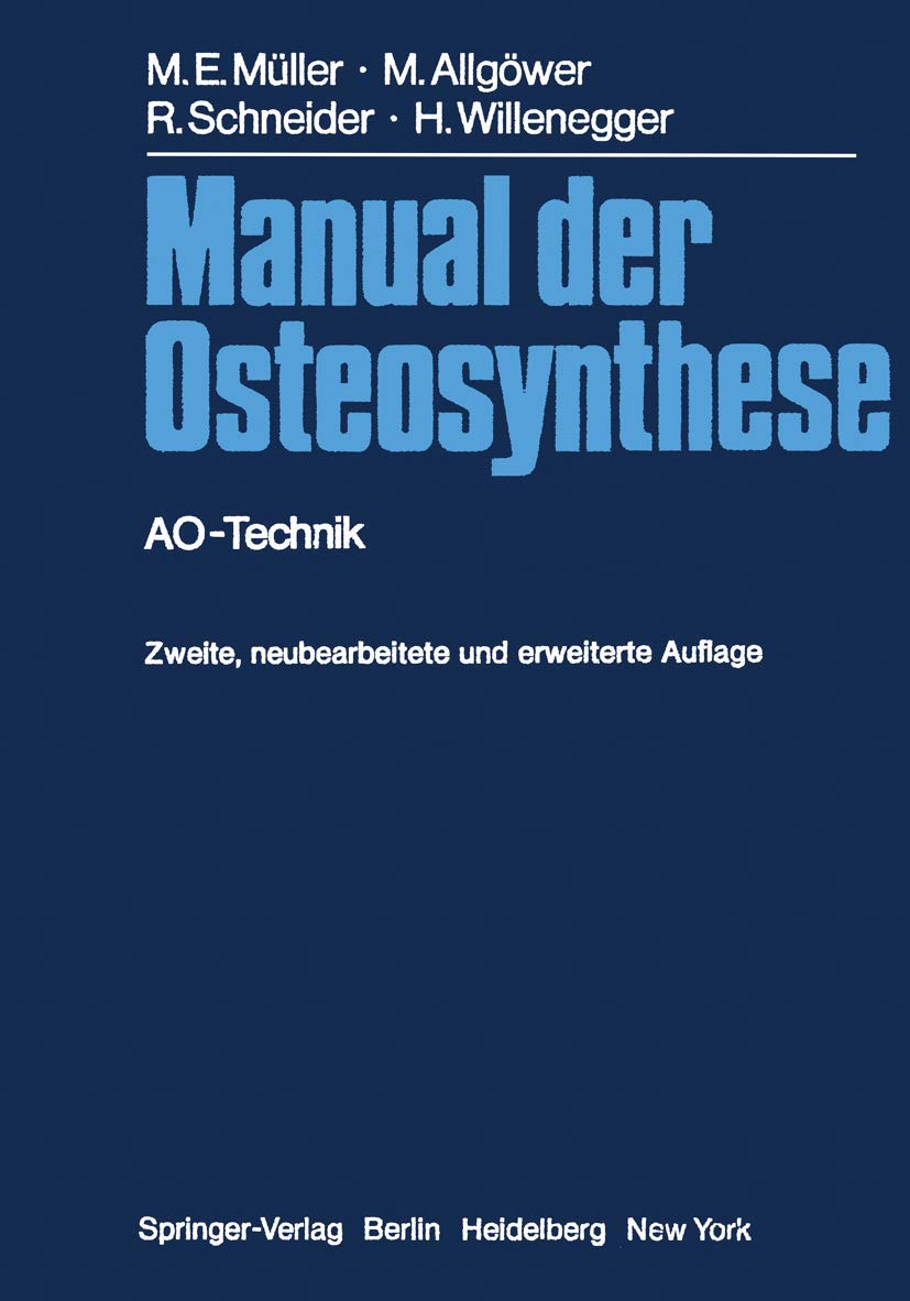 Buy Manual der Osteosynthese: AO-Technik by Maurice E. Müller, Martin Allgöwer, Robert Schneider | Springer-Verlag | German Hardcover | Surgery Textbook — BookShops.in