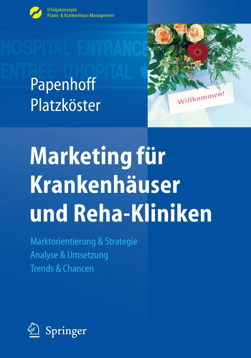 Buy Marketing für Krankenhäuser und Reha-Kliniken by Mike Papenhoff & Clemens Platzköster | Springer-Verlag | German Hardcover | 2010 Edition | Business & Economics Book — BookShops.in