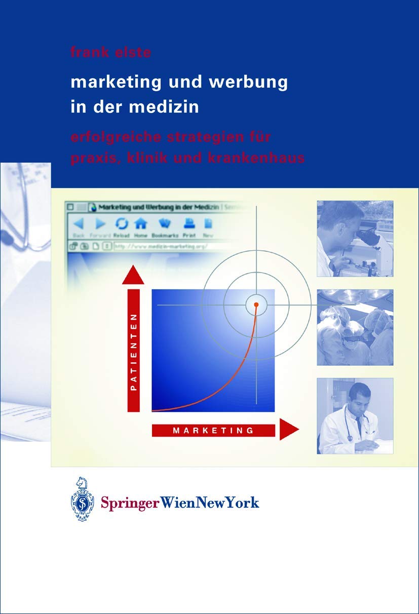 Buy Marketing und Werbung in der Medizin: Erfolgreiche Strategien für Praxis, Klinik und Krankenhaus by Frank Elste | Springer Verlag | German Hardcover | 2004 Edition | Preventive Medicine — BookShops.in