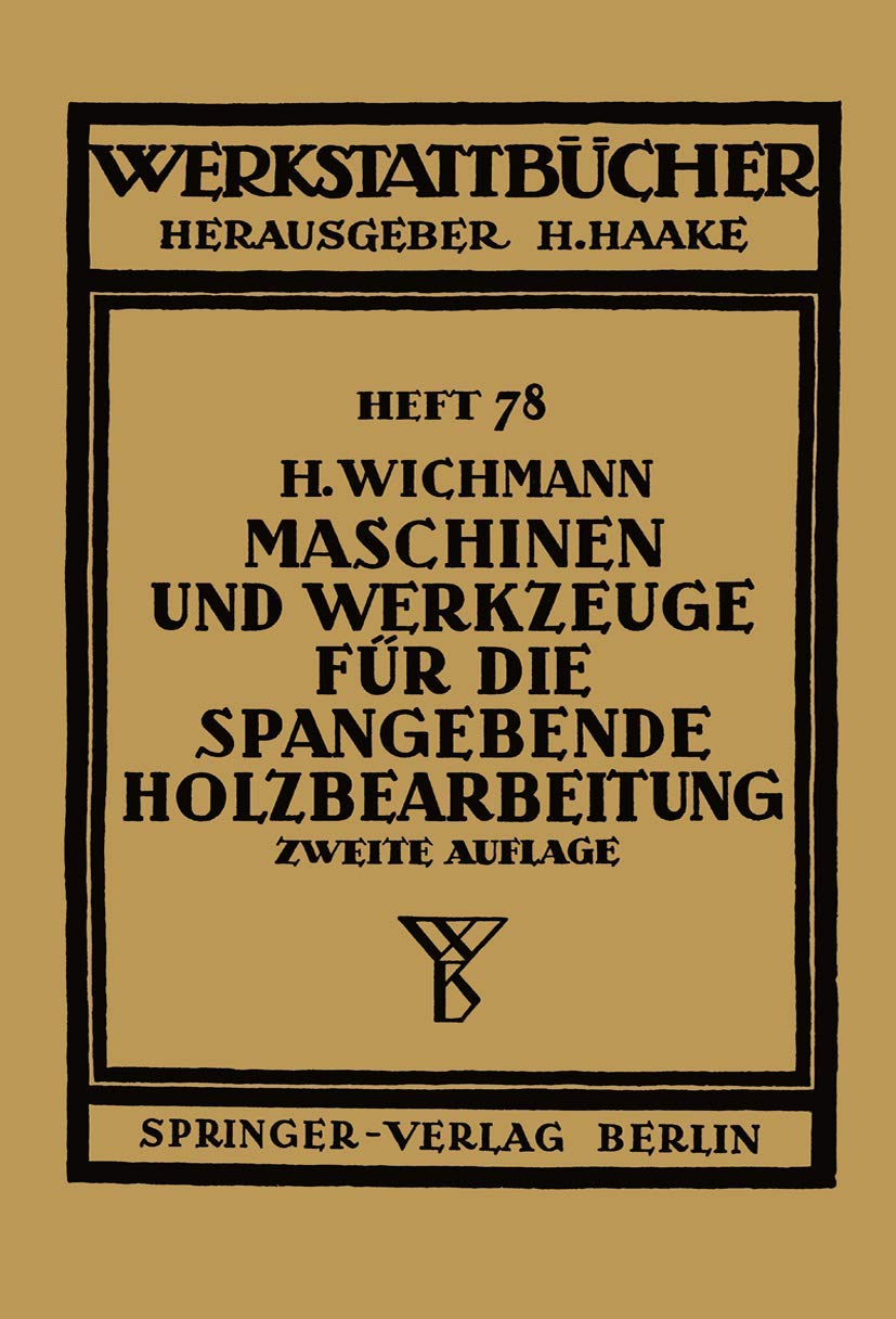 Buy Maschinen und Werkzeuge für die spangebende Holzbearbeitung by H. Wichmann | Springer-Verlag | German Hardcover | Engineering & Technology — BookShops.in