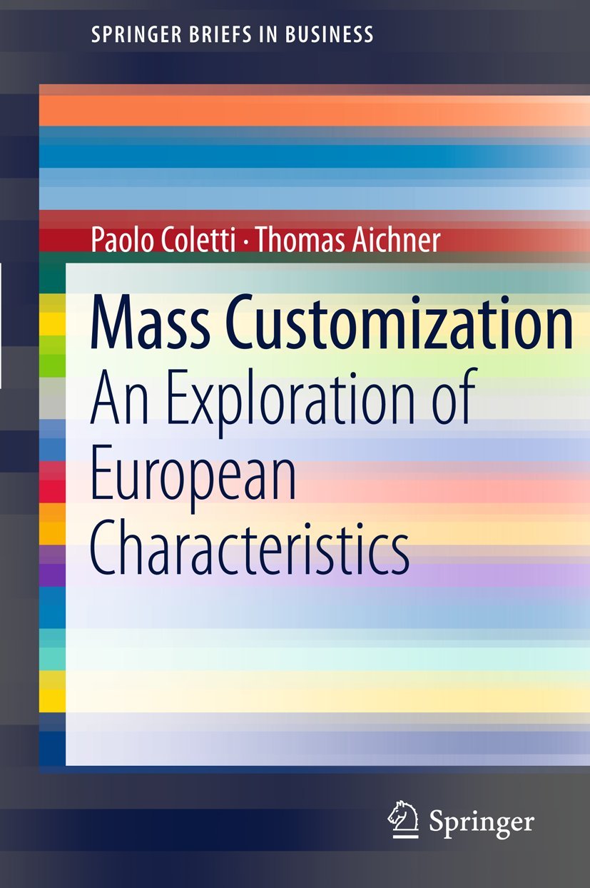 Buy Mass Customization: An Exploration of European Characteristics by Paolo Coletti & Thomas Aichner | Springer | English Paperback | 2011 Edition — BookShops.in