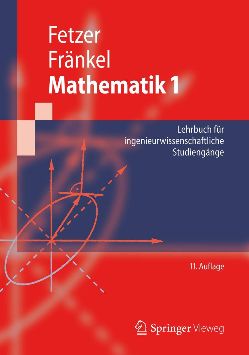 Buy Mathematik 1: Lehrbuch für ingenieurwissenschaftliche Studiengänge (Springer-Lehrbuch) by Albert Fetzer, Heiner Fränkel, Dietrich Feldmann | Springer-Verlag | German Hardcover | 11th Edition 2012 | Higher Education Mathematics Textbook — BookShops.in