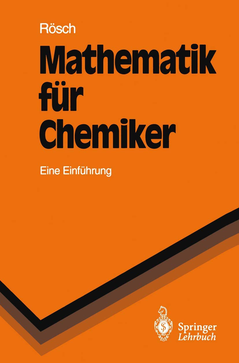 Buy Mathematik für Chemiker: Eine Einführung (Springer-Lehrbuch) by Notker Rösch | Springer-Verlag | German Hardcover | Higher Education Chemistry Textbook — BookShops.in
