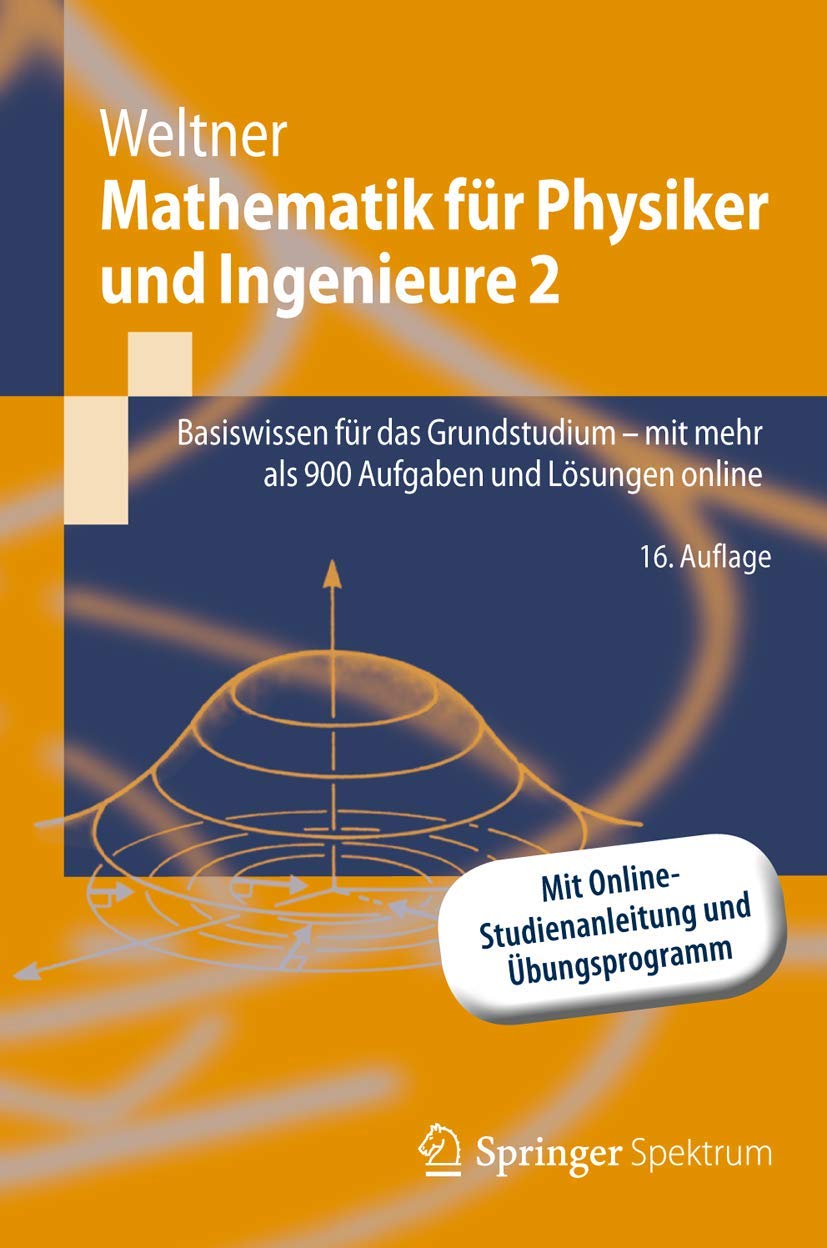 Buy Mathematik für Physiker und Ingenieure 2: Basiswissen für das Grundstudium by Klaus Weltner - Springer-Verlag German Hardcover 16th Edition — BookShops.in