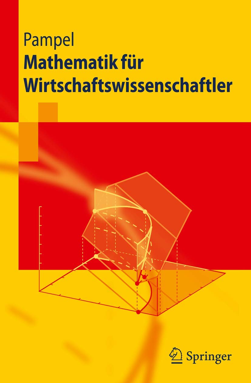Buy Mathematik für Wirtschaftswissenschaftler by Thorsten Pampel | Springer-Lehrbuch | German Hardcover | Economics & Business Mathematics Textbook — BookShops.in