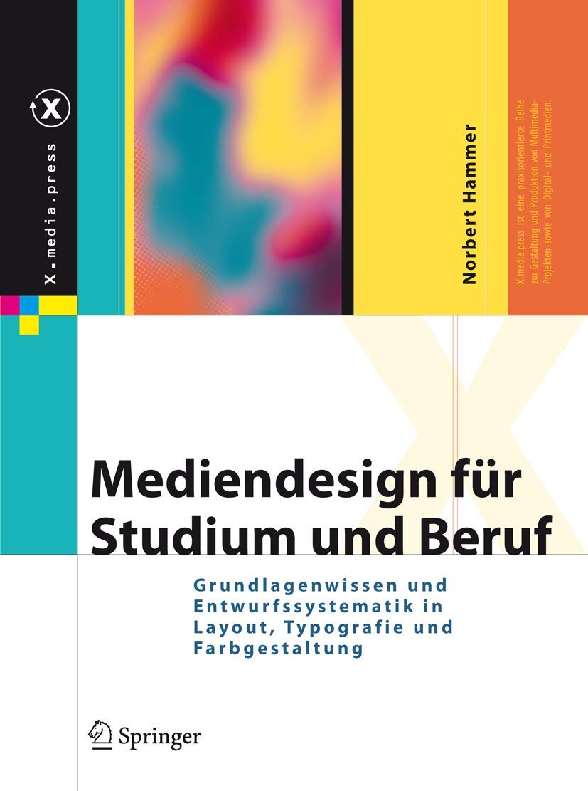 Buy Mediendesign für Studium und Beruf: Grundlagenwissen und Entwurfssystematik in Layout, Typografie und Farbgestaltung by Norbert Hammer | Springer | German Hardcover | 2008 Edition | Higher Education Textbook — BookShops.in